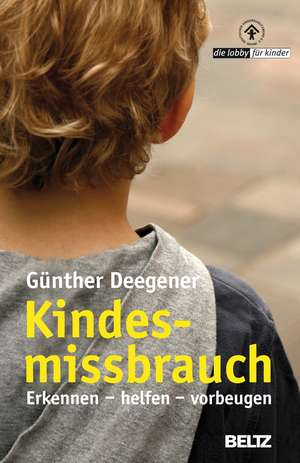 Kindesmissbrauch - Erkennen, helfen, vorbeugen de Günther Deegener