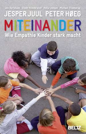 Miteinander: Wie Empathie Kinder stark macht. de Jesper Juul