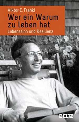 Wer ein Warum zu leben hat de Viktor E. Frankl