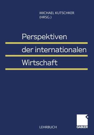 Perspektiven der internationalen Wirtschaft de Michael Kutschker