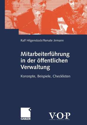 Mitarbeiterführung in der öffentlichen Verwaltung: Konzepte, Beispiele, Checklisten de Ralf Hilgenstock