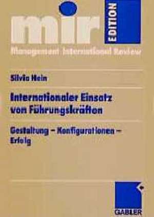 Internationaler Einsatz von Führungskräften: Gestaltung — Konfiguration — Erfolg de Silvia Hein