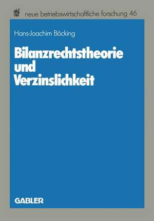 Bilanzrechtstheorie und Verzinslichkeit de Hans-Joachim Böcking