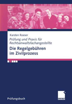 Die Regelgebühren im Zivilprozess de Karsten Roeser