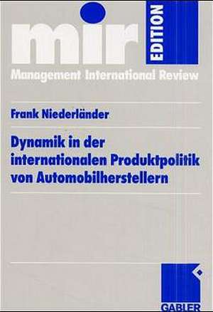 Dynamik in der internationalen Produktpolitik von Automobilherstellern de Frank Niederländer