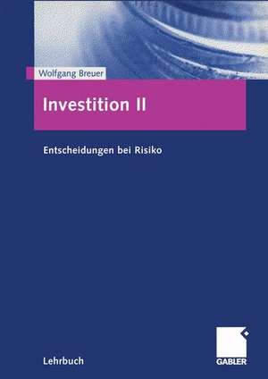 Investition II: Entscheidungen bei Risiko de Wolfgang Breuer