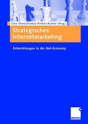 Strategisches Internetmarketing: Entwicklungen in der Net-Economy de Uwe Manschwetus