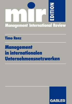 Management in internationalen Unternehmensnetzwerken de Timo Renz