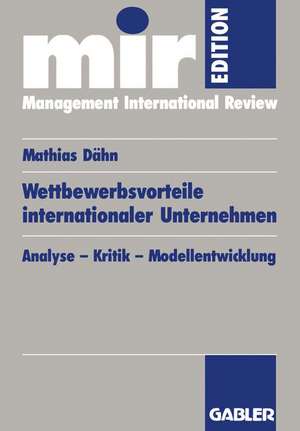 Wettbewerbsvorteile internationaler Unternehmen: Analyse — Kritik — Modellentwicklung de Mathias Dähn