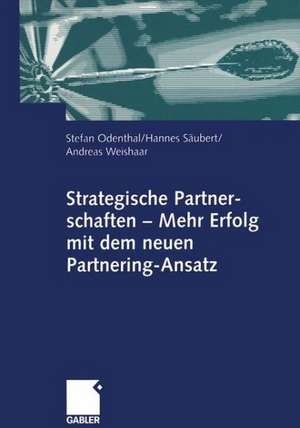 Strategische Partnerschaften — Mehr Erfolg mit dem neuen Partnering-Ansatz de Stefan Odenthal