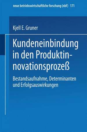 Kundeneinbindung in den Produktinnovationsprozeß: Bestandsaufnahme, Determinanten und Erfolgsauswirkungen de Kjell E. Gruner