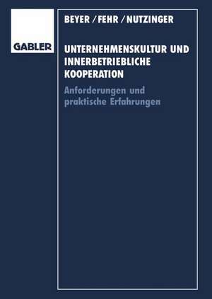 Unternehmenskultur und innerbetriebliche Kooperation: Anforderungen und praktische Erfahrungen de Heinrich Beyer