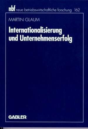 Internationalisierung und Unternehmenserfolg de Martin Glaum