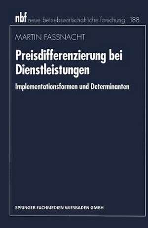 Preisdifferenzierung bei Dienstleistungen: Implementationsformen und Determinanten de Martin Fassnacht