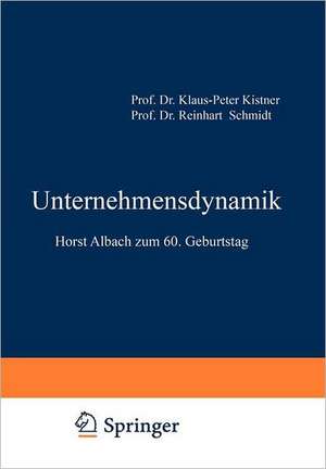 Unternehmensdynamik: Horst Albach zum 60. Geburtstag de Klaus-Peter Kistner