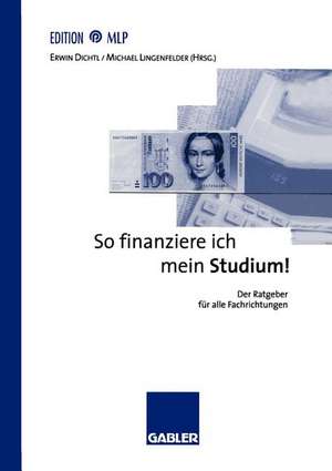 So finanziere ich mein Studium!: Der Ratgeber für alle Fachrichtungen de Erwin Dichtl