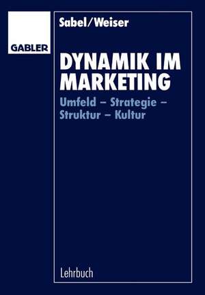 Dynamik im Marketing: Umfeld — Strategie — Struktur — Kultur de Hermann Sabel