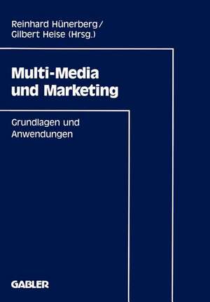 Multi-Media und Marketing: Grundlagen und Anwendungen de Reinhard Hünerberg