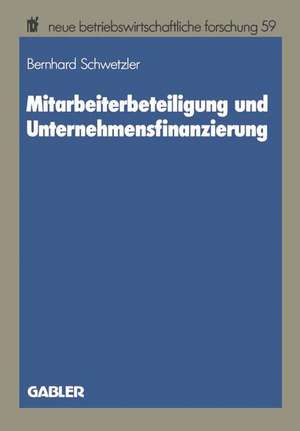 Mitarbeiterbeteiligung und Unternehmensfinanzierung de Bernhard Schwetzler