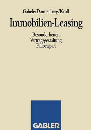 Immobilien-Leasing: Besonderheiten Vertragsgestaltung Fallbeispiel de Eduard Gabele