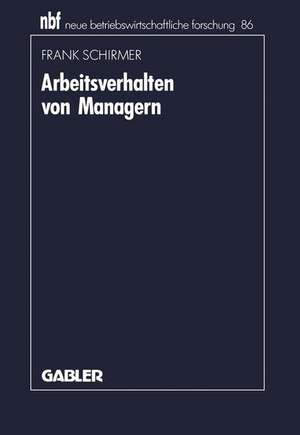 Arbeitsverhalten von Managern: Bestandsaufnahme, Kritik und Weiterentwicklung der Aktivitätsforschung de Frank Schirmer