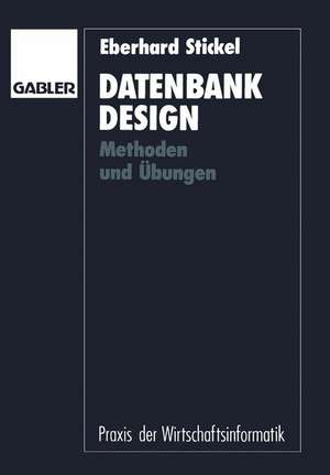 Datenbankdesign: Methoden und Übungen de Eberhard Stickel