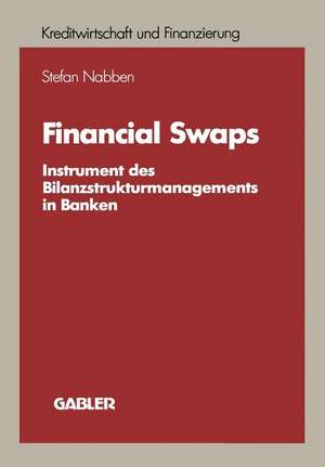 Financial Swaps: Instrument des Bilanzstrukturmanagements in Banken de Stefan Nabben