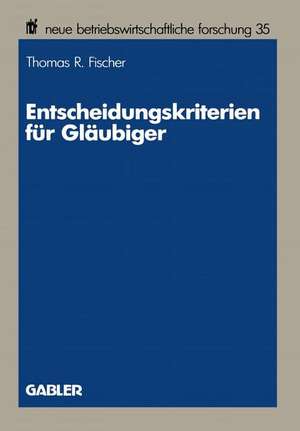 Entscheidungskriterien für Gläubiger de Thomas R. Fischer