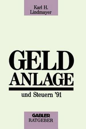 Geldanlage und Steuern ’91 de Karl H. Lindmayer