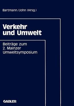 Verkehr und Umwelt: Beiträge zum 2. Mainzer Umweltsymposium 1991 de Hermann Bartmann