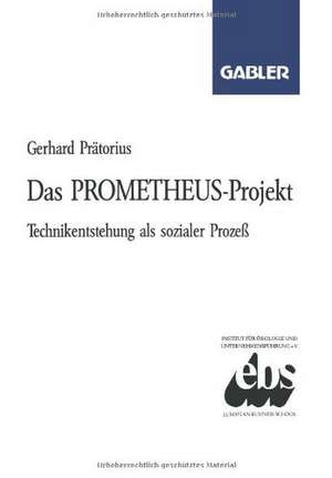 Das PROMETHEUS-Projekt: Technikentstehung als sozialer Prozeß de Gerhard Prätorius