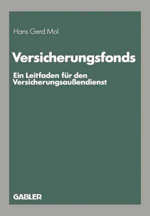 Versicherungsfonds: Ein Leitfaden für den Versicherungsaußendienst de Hans-Gerd Mol