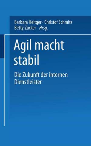 Agil macht stabil: Die Zukunft der internen Dienstleister de Barbara Heitger