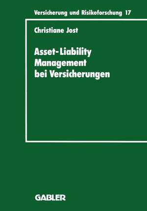 Asset-Liability Management bei Versicherungen: Organisation und Techniken de Christiane Jost