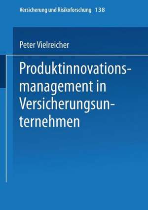 Produktinnovationsmanagement in Versicherungsunternehmen de Peter Vielreicher