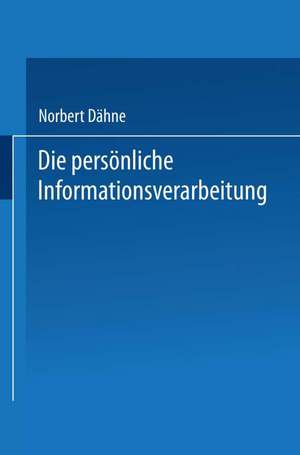 Die persönliche Informationsverarbeitung: Wie Sie den PC zur eigenen Lebensgestaltung nutzen können de Norbert Dähne