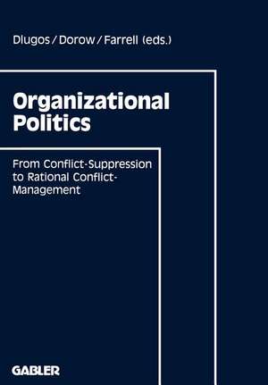 Organizational Politics: From Conflict-Suppression to Rational Conflict-Management de Günther Dlugos