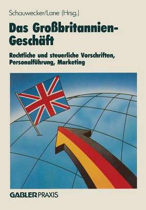 Das Großbritannien-Geschäft: Rechtliche und steuerliche Vorschriften Personalführung · Marketing de Hans-Peter Schauwecker