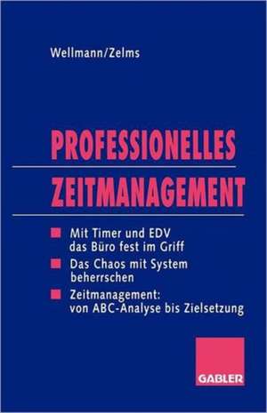 Professionelles Zeitmanagement: Mit Timer und EDV das Büro jederzeit fest im Griff de Andreas Wellmann