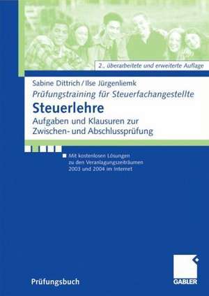 Steuerlehre: Aufgaben und Klausuren zur Zwischen- und Abschlussprüfung Mit kostenlosen Lösungen zu den Veranlagungszeiträumen 2003 und 2004 im Internet de Sabine Dittrich