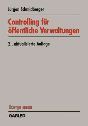 Controlling für öffentliche Verwaltungen: Funktionen — Aufgabenfelder — Instrumente de Jürgen Schmidberger