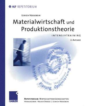 Materialwirtschaft und Produktionstheorie: Intensivtraining de Ulrich Vossebein