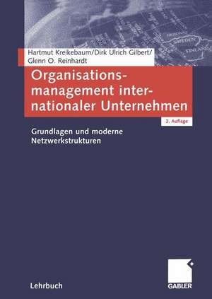 Organisationsmanagement internationaler Unternehmen: Grundlagen und moderne Netzwerkstrukturen de Hartmut Kreikebaum