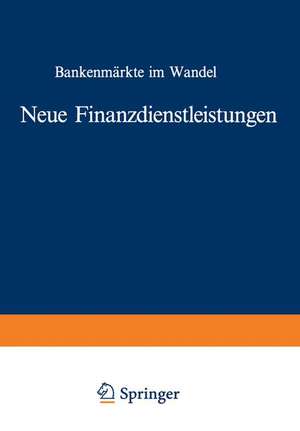 Neue Finanzdienstleistungen: Bankenmärkte im Wandel de Erhard Glogowski