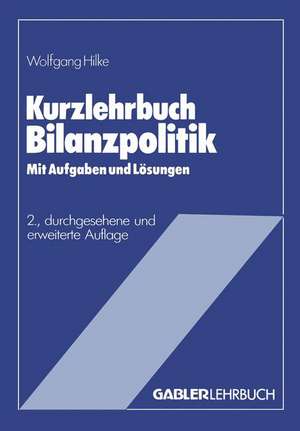 Kurzlehrbuch Bilanzpolitik de Wolfgang Hilke