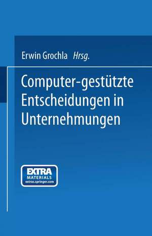 Computer-gestützte Entscheidungen in Unternehmungen de Erwin Grochla