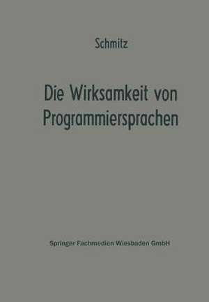 Die Wirksamkeit von Programmiersprachen: Ergebnisse eines Studienkreises des Betriebswirtschaftlichen Instituts für Organisation und Automation an der Universität zu Köln de Paul Schmitz