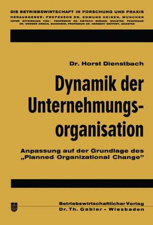 Dynamik der Unternehmungsorganisation: Anpassung auf der Grundlage des „Planned Organizational Change“ de Horst Dienstbach