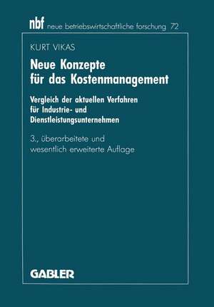 Neue Konzepte für das Kostenmanagement: Vergleich der aktuellen Verfahren für Industrie- und Dienstleistungsunternehmen de Kurt Vikas