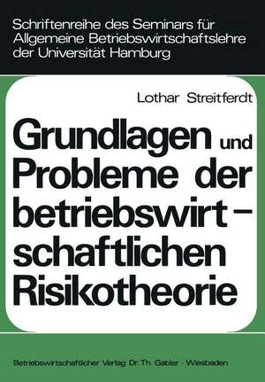 Grundlagen und Probleme der betriebswirtschaftlichen Risikotheorie de Lothar Streitferdt